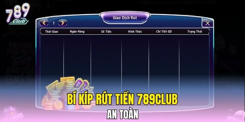 Bí kíp rút tiền 789CLUB an toàn Bí kíp rút tiền 789CLUB an toàn
