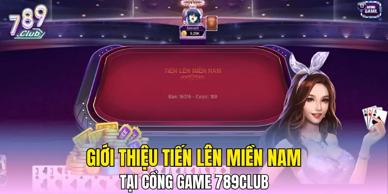 Giới thiệu Tiến Lên Miền Nam tại cổng game 789CLUB Giới thiệu Tiến Lên Miền Nam tại cổng game 789CLUB