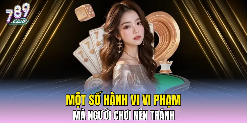 Một số hành vi vi phạm mà người chơi nên tránh Một số hành vi vi phạm mà người chơi nên tránh