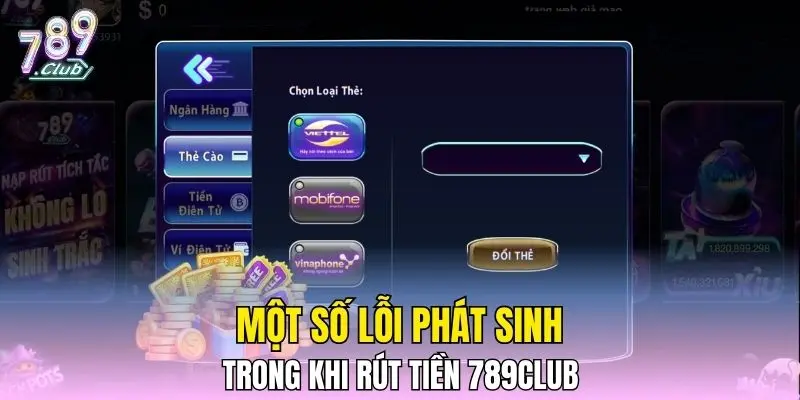 Một số lỗi phát sinh trong khi rút tiền 789CLUB Một số lỗi phát sinh trong khi rút tiền 789CLUB