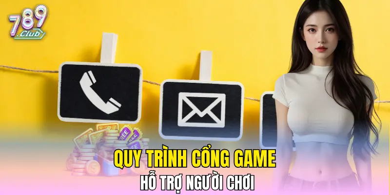 Quy trình cổng game hỗ trợ người chơi Quy trình cổng game hỗ trợ người chơi