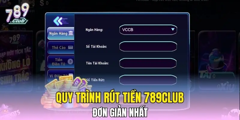 Quy trình rút tiền 789CLUB đơn giản nhất Quy trình rút tiền 789CLUB đơn giản nhất
